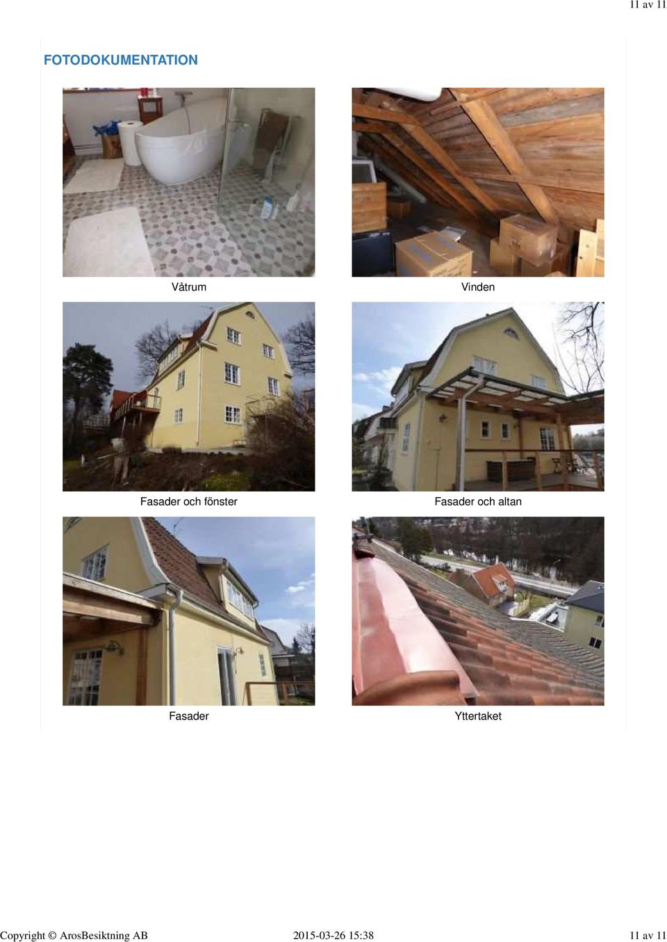 FOTODOKUMENTATION Våtrum Vinden
