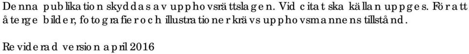 För att återge bilder, fotografier och