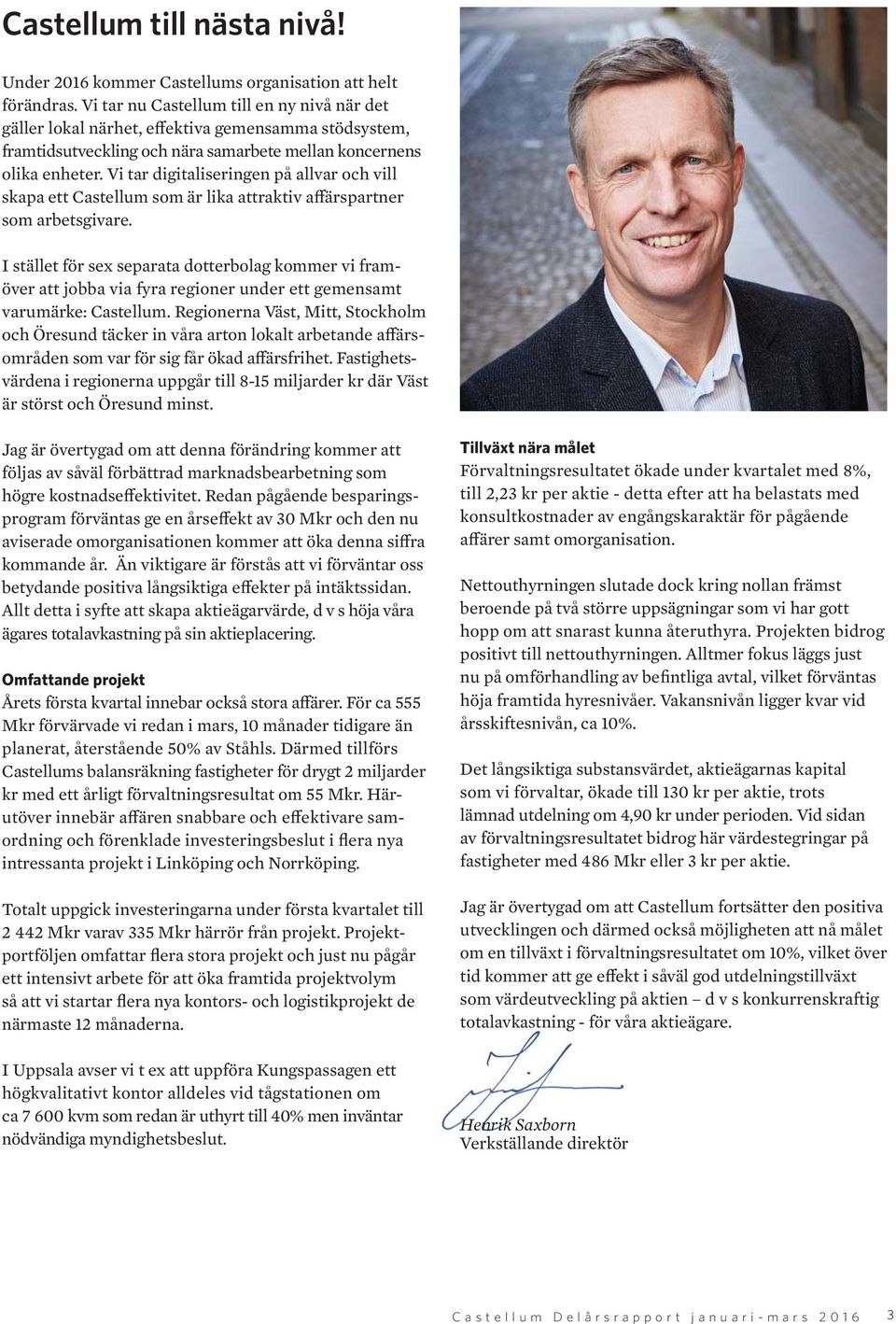 Vi tar digitaliseringen på allvar och vill skapa ett Castellum som är lika attraktiv affärspartner som arbetsgivare.