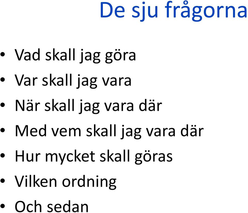 där Med vem skall jag vara där Hur