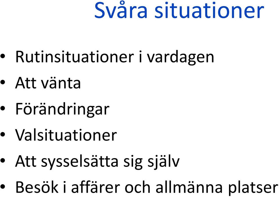 Valsituationer Att sysselsätta sig