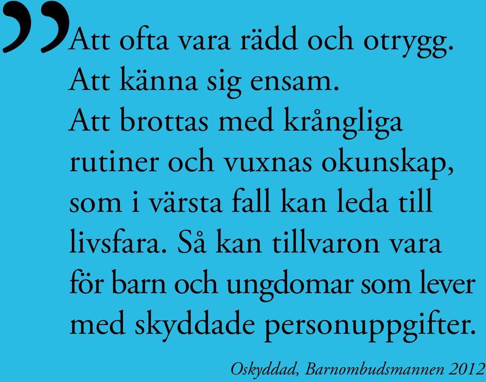 värsta fall kan leda till livsfara.