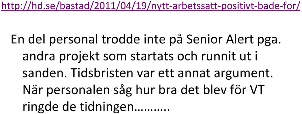 personal trodde inte på Senior Alert pga.