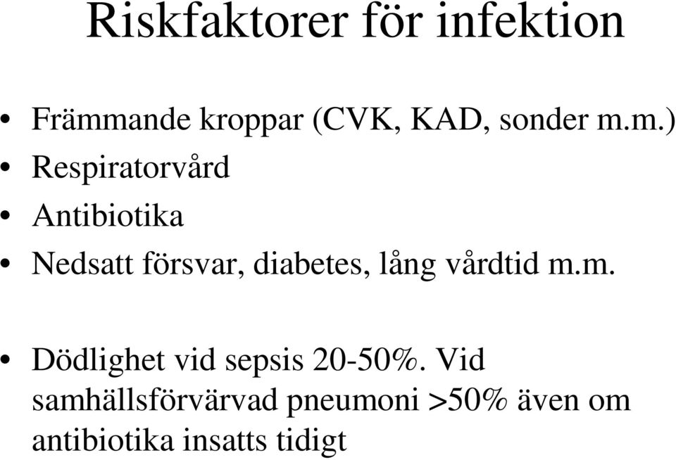 m.) Respiratorvård Antibiotika Nedsatt försvar, diabetes,