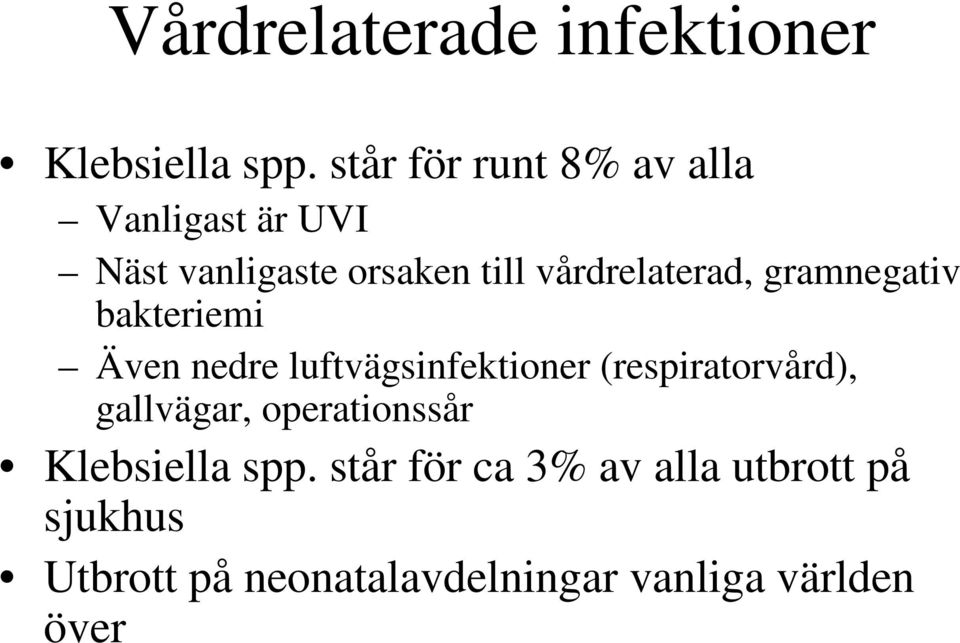 vårdrelaterad, gramnegativ bakteriemi Även nedre luftvägsinfektioner