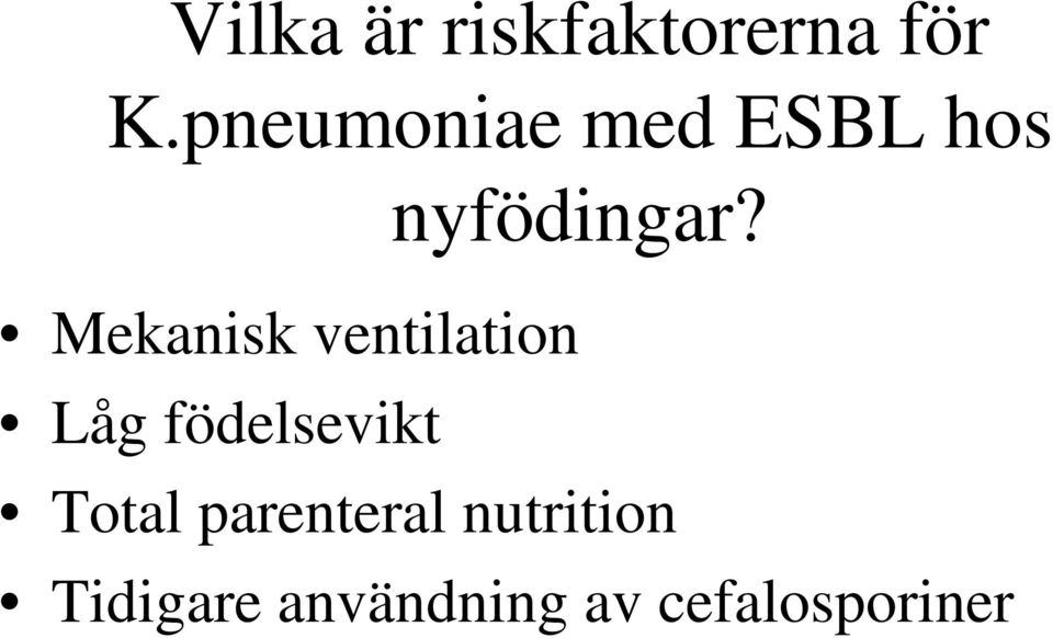 Mekanisk ventilation Låg födelsevikt