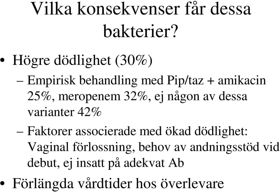 meropenem 32%, ej någon av dessa varianter 42% Faktorer associerade med ökad