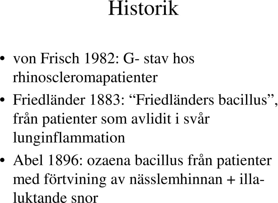 avlidit i svår lunginflammation Abel 1896: ozaena bacillus