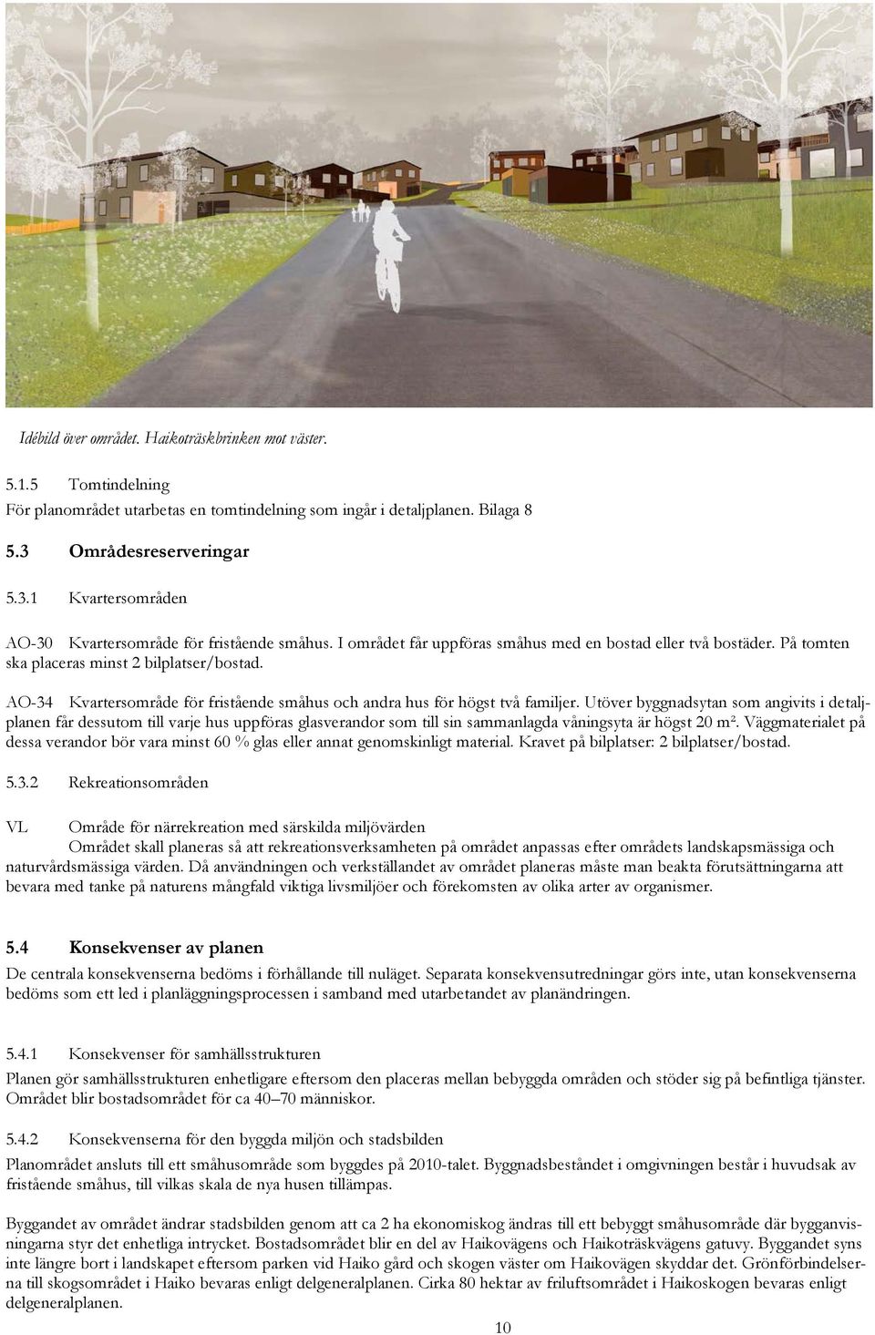 AO-34 Kvartersområde för fristående småhus och andra hus för högst två familjer.