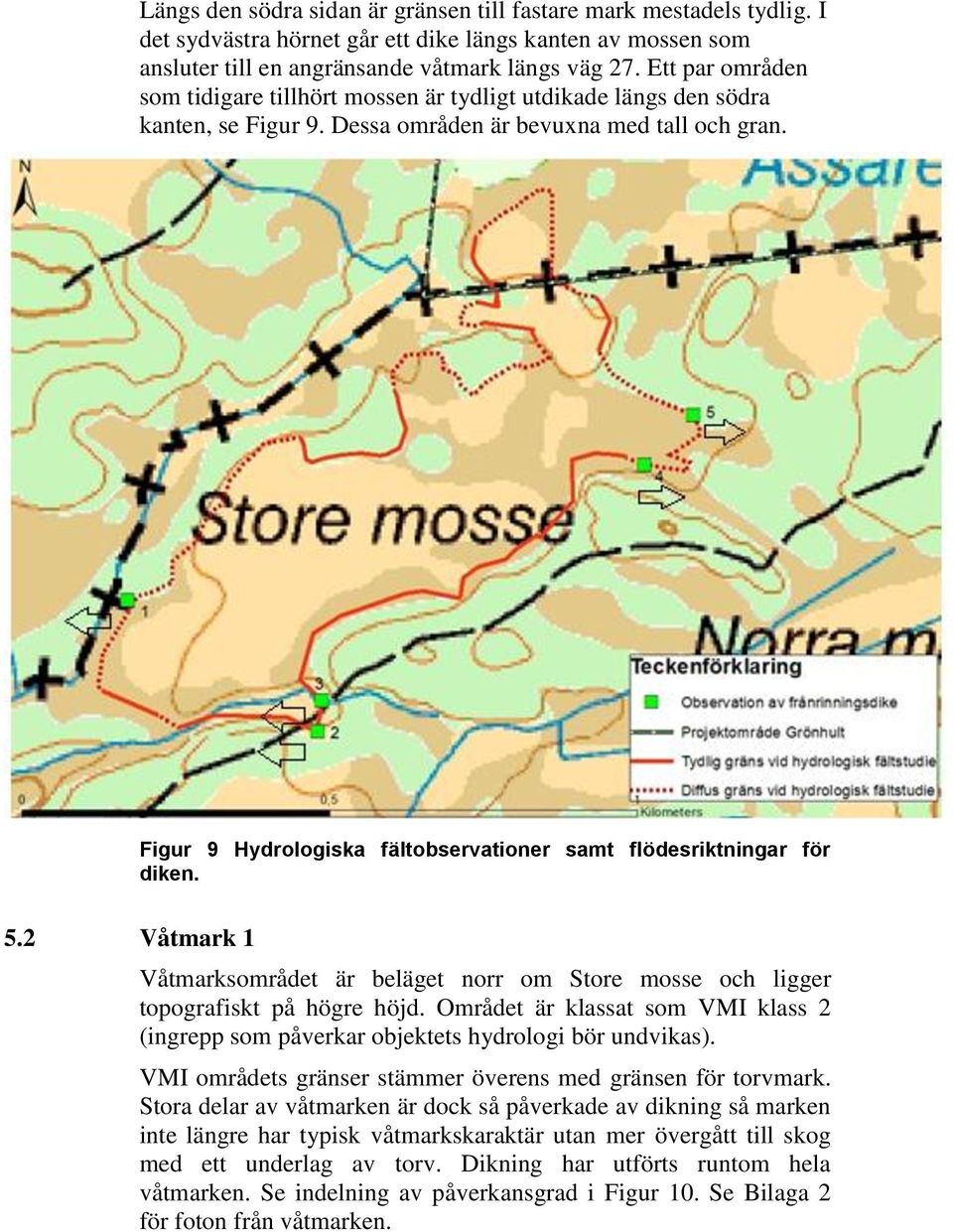 Figur 9 Hydrologiska fältobservationer samt flödesriktningar för diken. 5.2 Våtmark 1 Våtmarksområdet är beläget norr om Store mosse och ligger topografiskt på högre höjd.