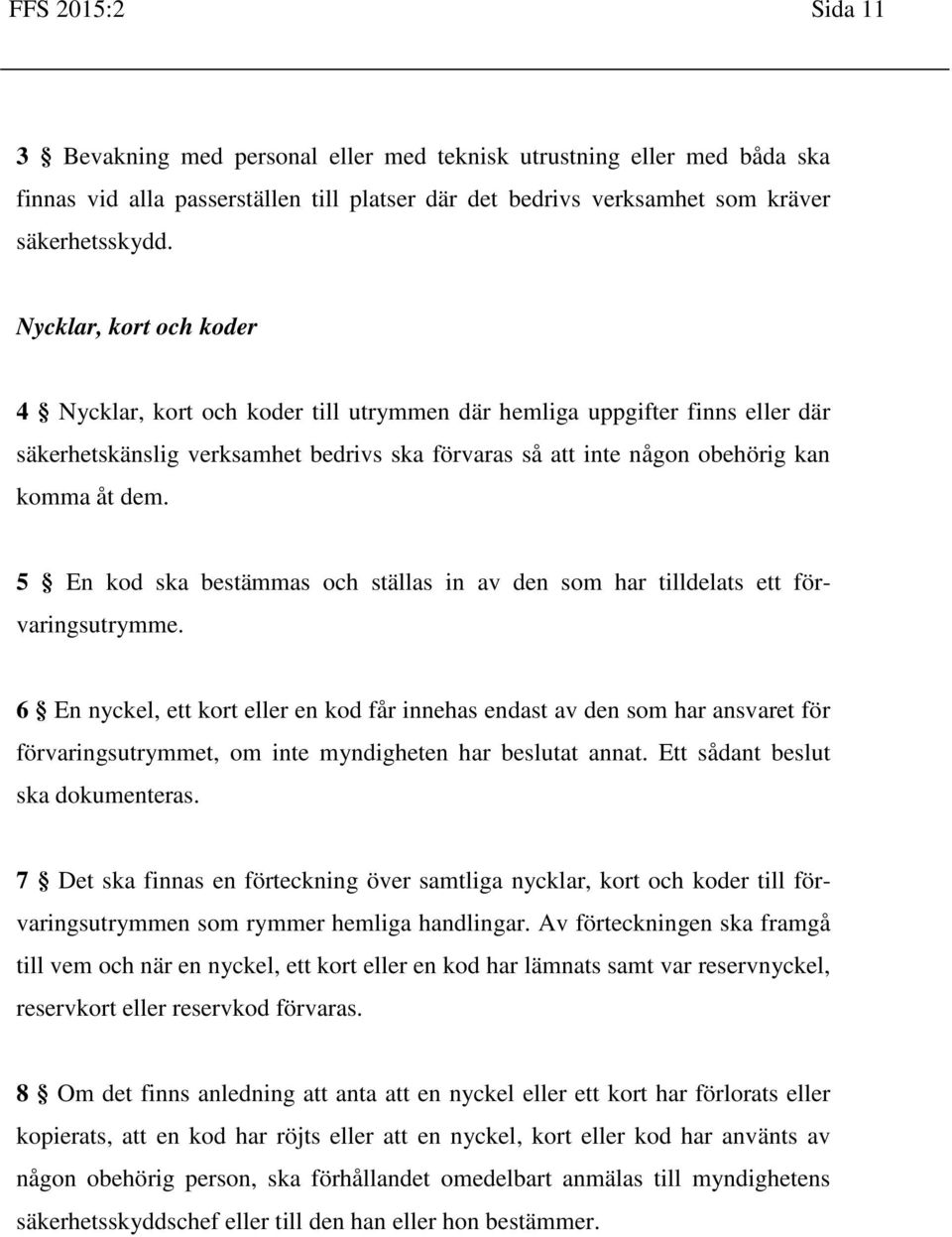 5 En kod ska bestämmas och ställas in av den som har tilldelats ett förvaringsutrymme.