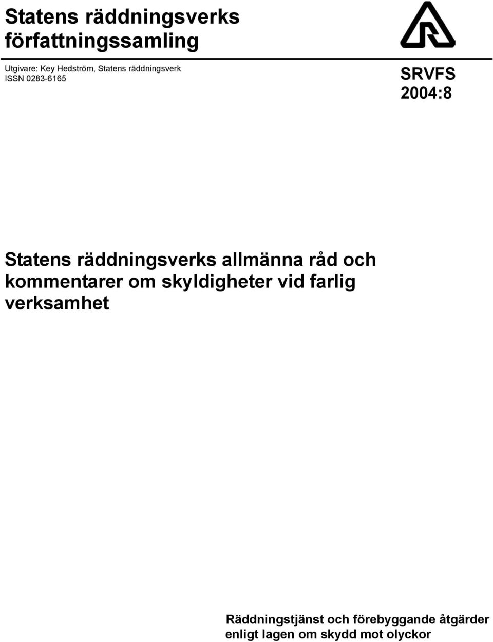 allmänna råd och kommentarer om skyldigheter vid farlig verksamhet