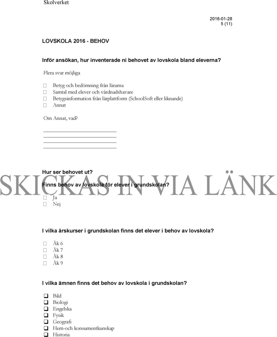 liknande) Annat Om Annat, vad? Hur ser behovet ut? Finns behov av lovskola för elever i grundskolan?