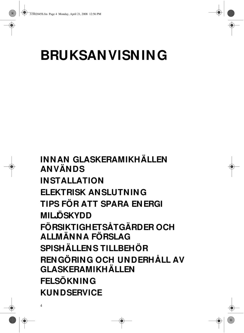 GLASKERAMIKHÄLLEN ANVÄNDS INSTALLATION ELEKTRISK ANSLUTNING TIPS FÖR ATT
