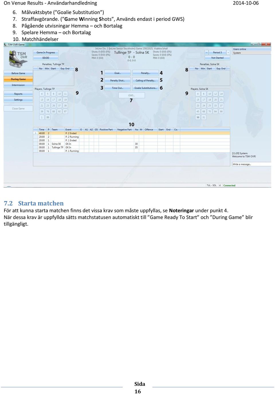 Spelare Hemma och Bortalag 10. Matchhändelser 7.