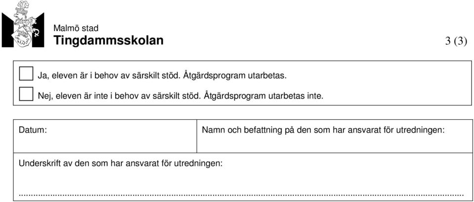 Åtgärdsprogram utarbetas inte.