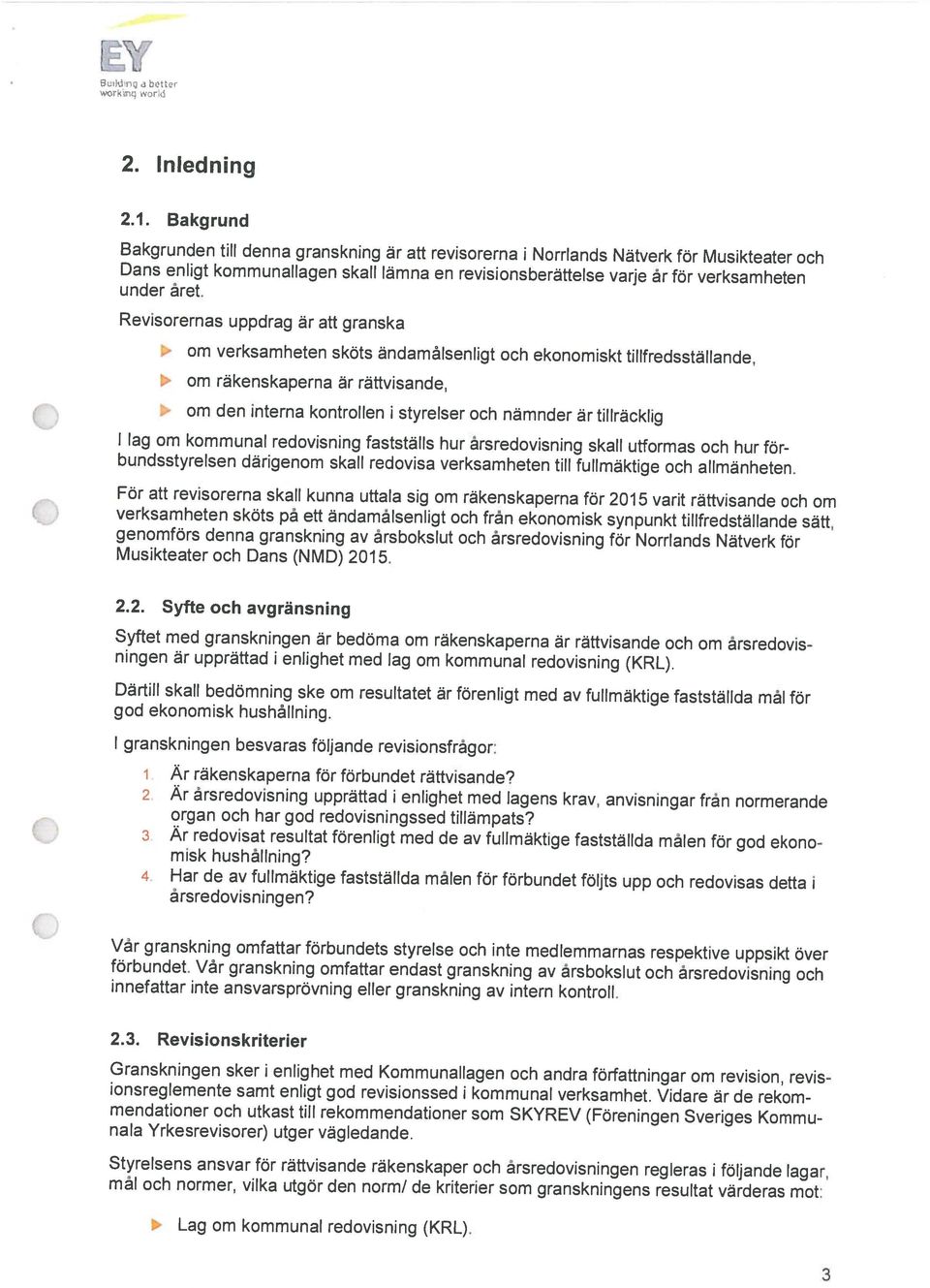 Inledning i 3 Lag om kommunal redovisning (KRL). mål och normer, vilka utgör den norm!