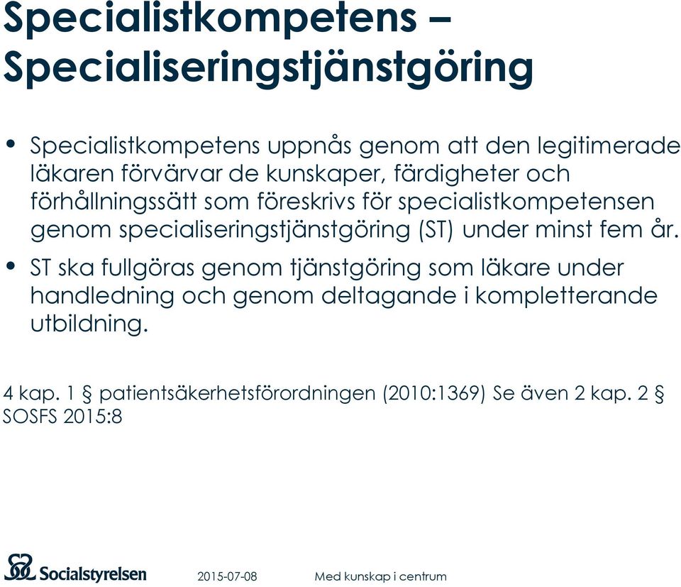 specialiseringstjänstgöring (ST) under minst fem år.