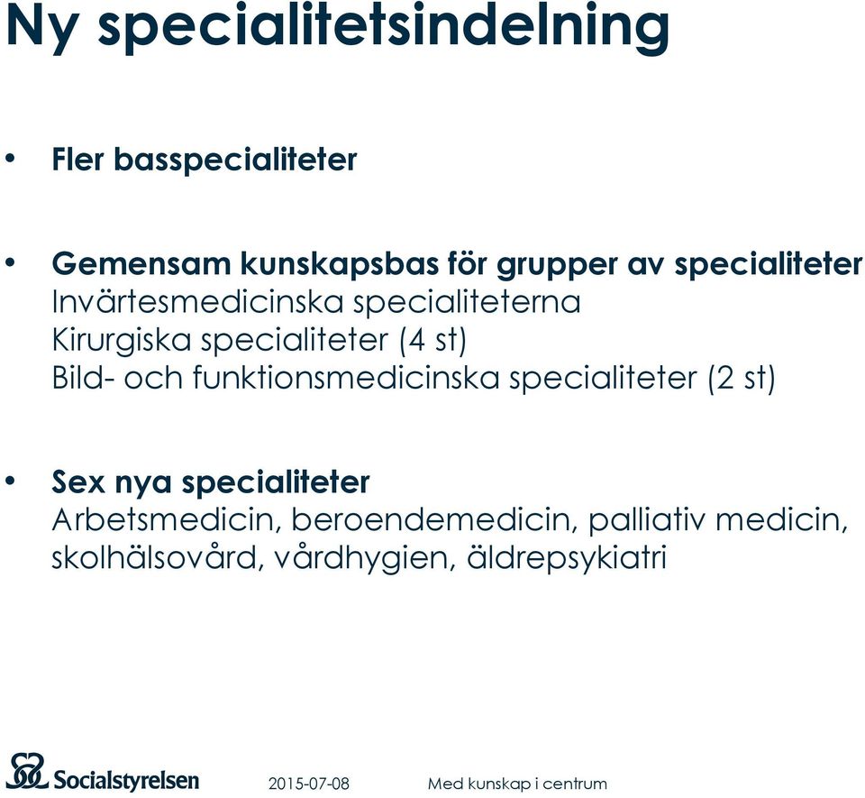 Bild- och funktionsmedicinska specialiteter (2 st) Sex nya specialiteter