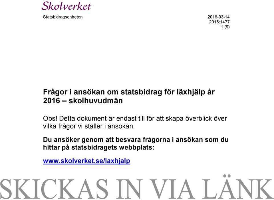 Detta dokument är endast till för att skapa överblick över vilka frågor vi