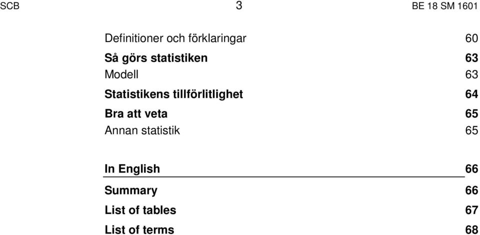 tillförlitlighet 64 Bra att veta 65 Annan statistik