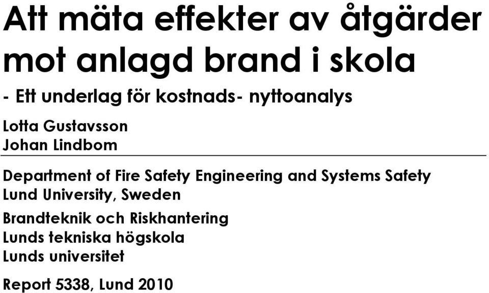 Safety Engineering and Systems Safety Lund University, Sweden Brandteknik