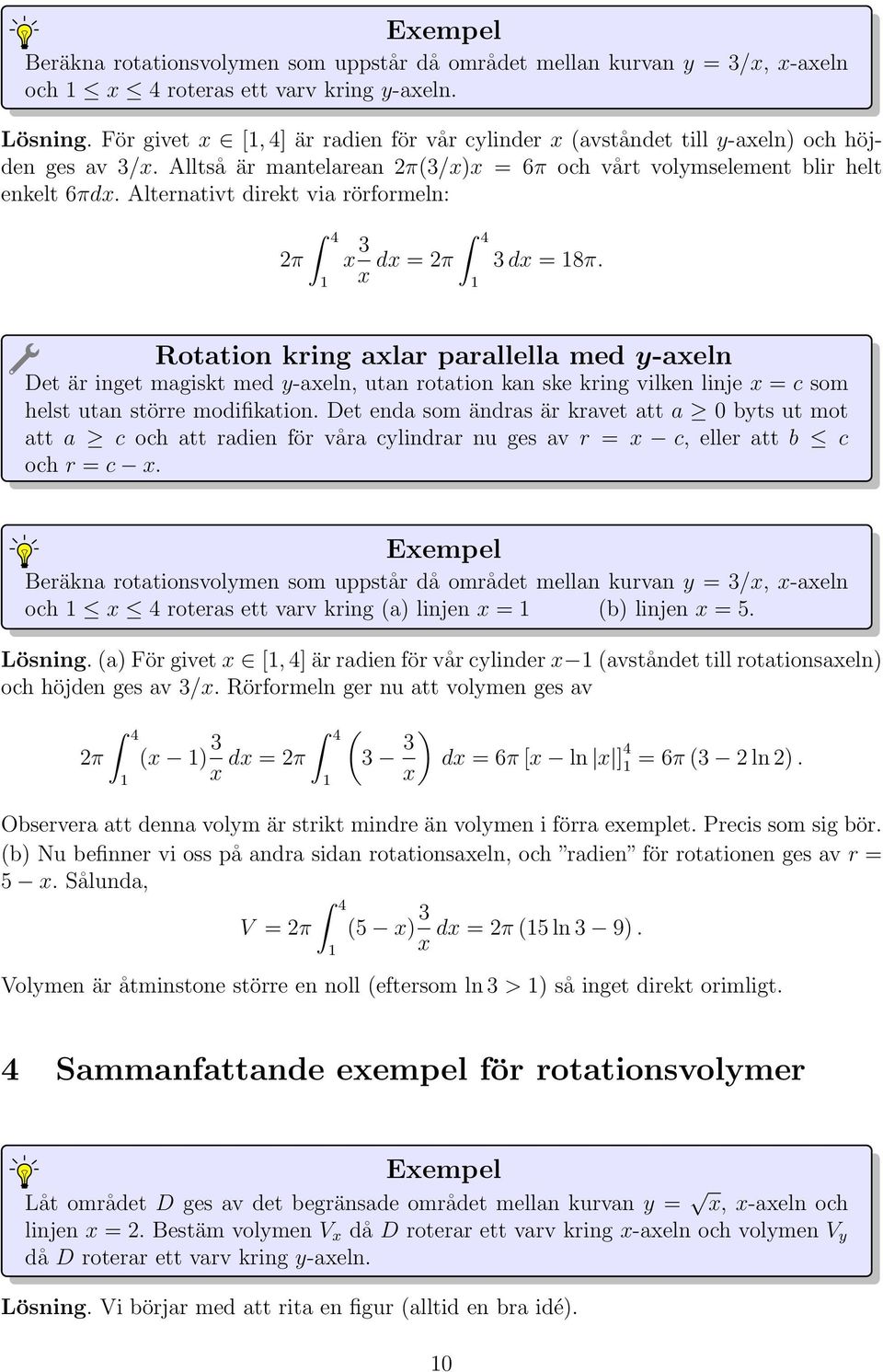 Rottion kring lr prllell med -eln Det är inget mgiskt med -eln, utn rottion kn ske kring vilken linje = c som helst utn större modifiktion.