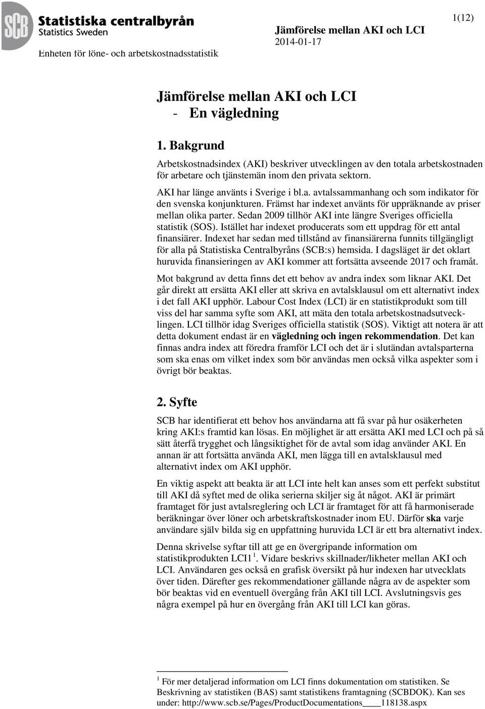 Främst har indexet använts för uppräknande av priser mellan olika parter. Sedan 2009 tillhör AKI inte längre Sveriges officiella statistik (SOS).