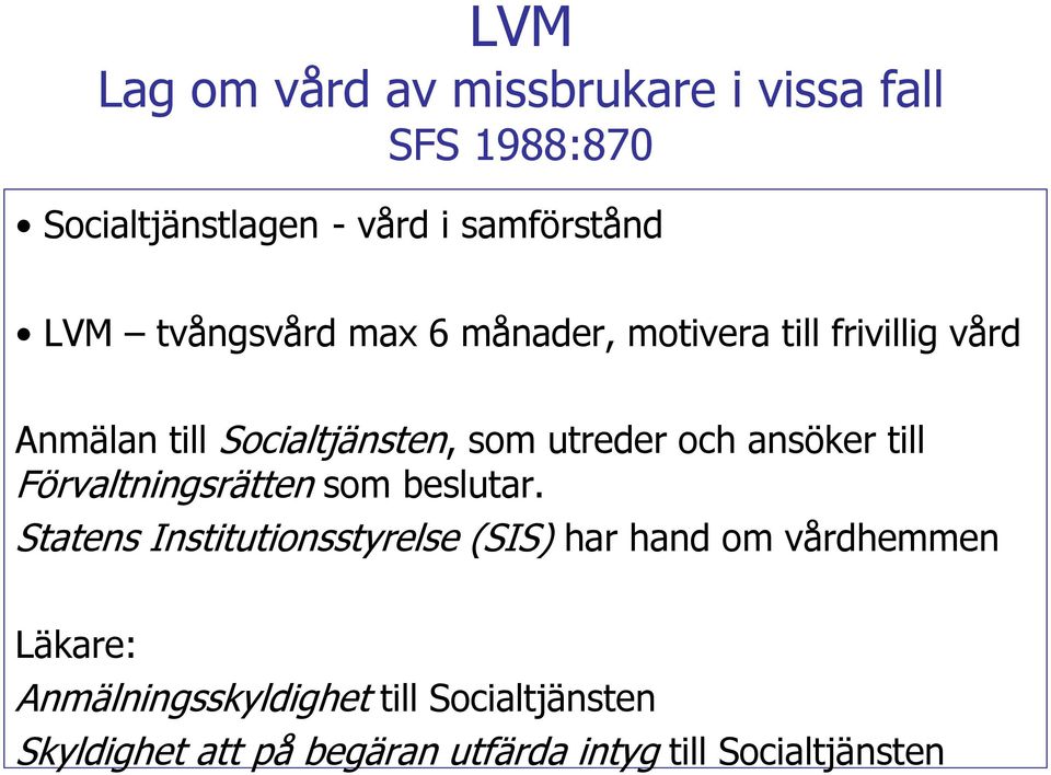 ansöker till Förvaltningsrätten som beslutar.