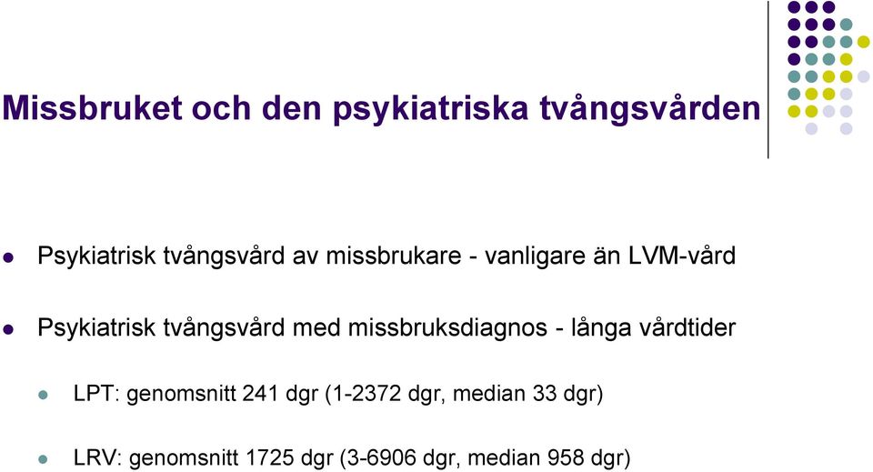 missbruksdiagnos - långa vårdtider LPT: genomsnitt 241 dgr (1-2372