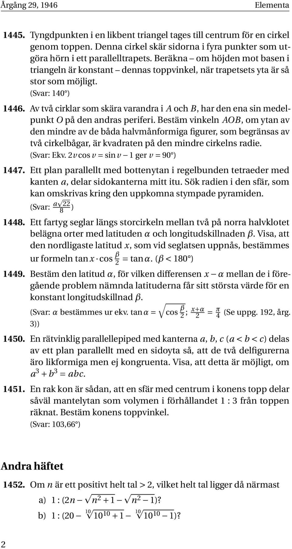 Av två cirklar som skära varandra i A och B, har den ena sin medelpunkt O på den andras periferi.