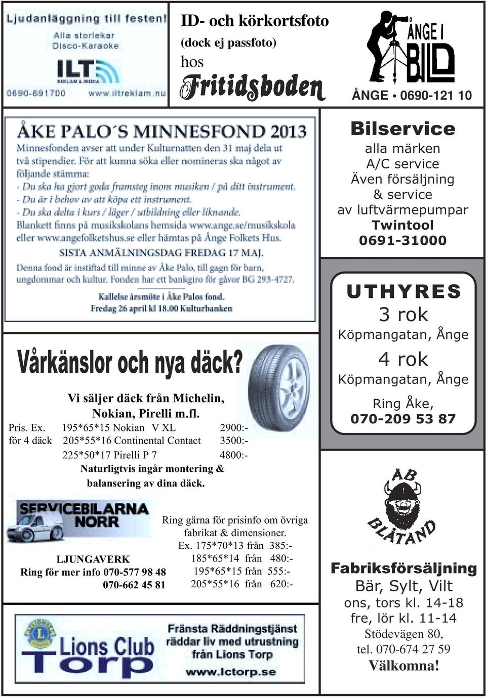 195*65*15 Nokian V XL 2900:- för 4 däck 205*55*16 Continental Contact 3500:- 225*50*17 Pirelli P 7 4800:- Naturligtvis ingår montering & balansering av dina däck.