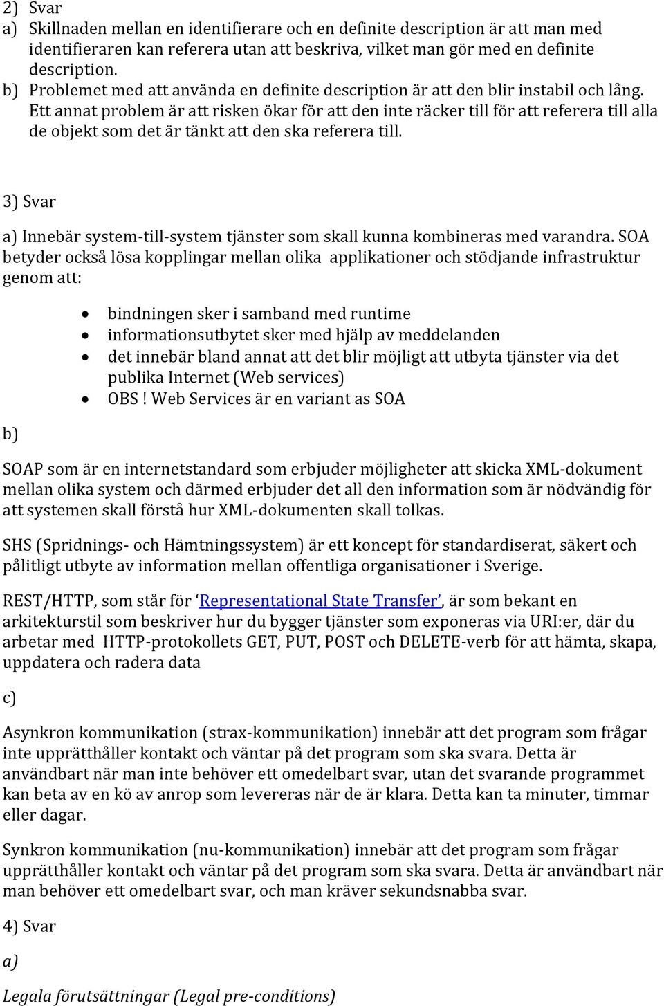Ett annat problem är att risken ökar för att den inte räcker till för att referera till alla de objekt som det är tänkt att den ska referera till.