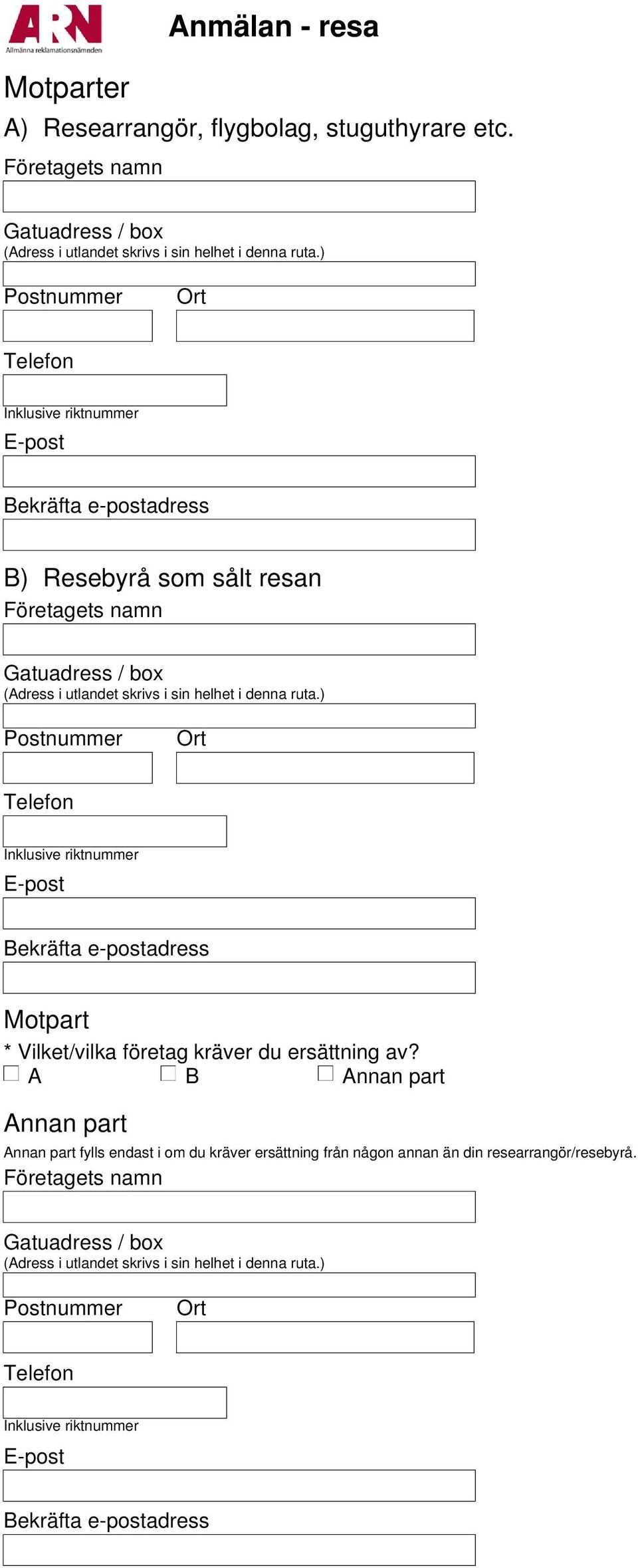 / box E-post Bekräfta e-postadress Motpart * Vilket/vilka företag kräver du ersättning av?