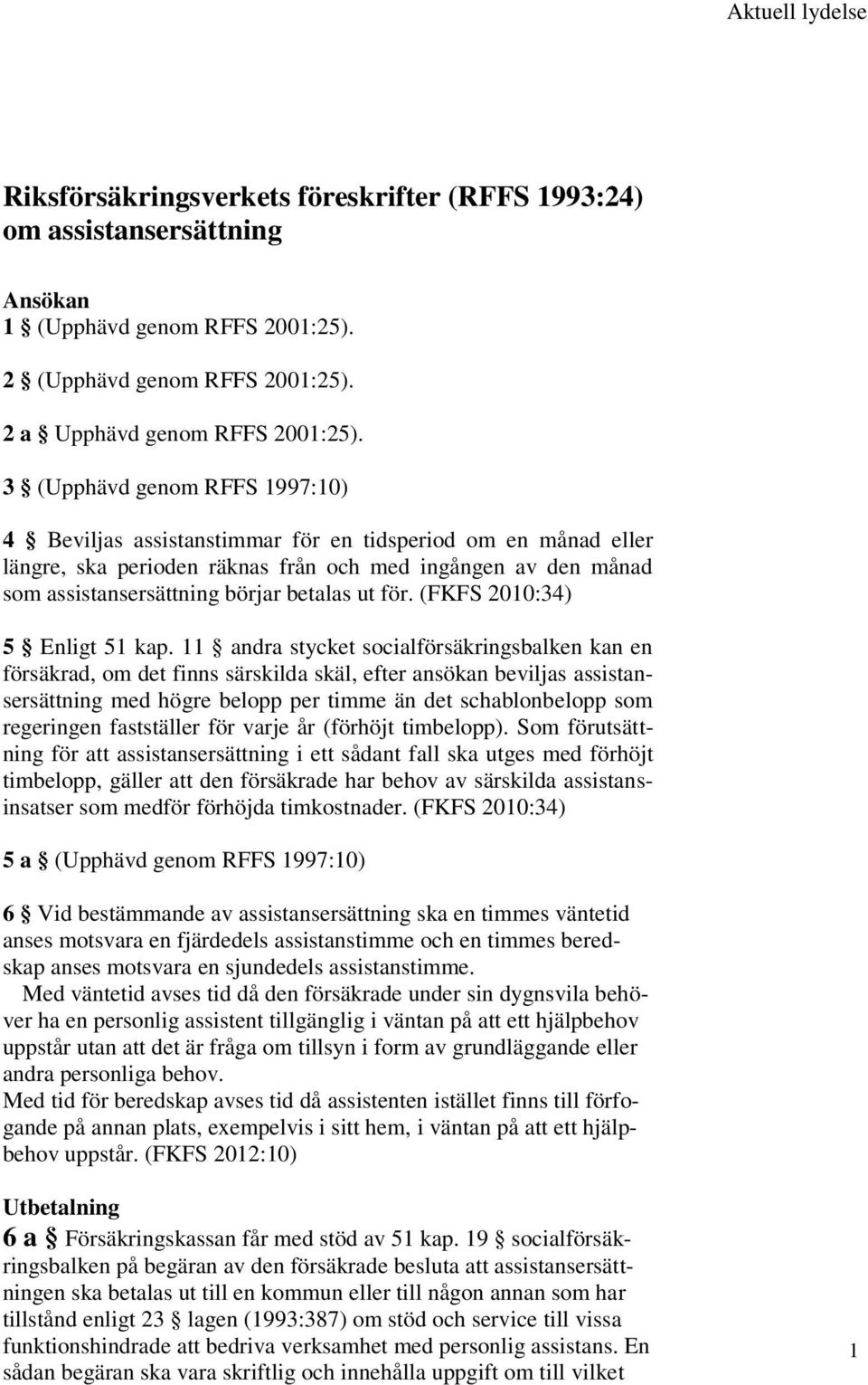 för. (FKFS 2010:34) 5 Enligt 51 kap.