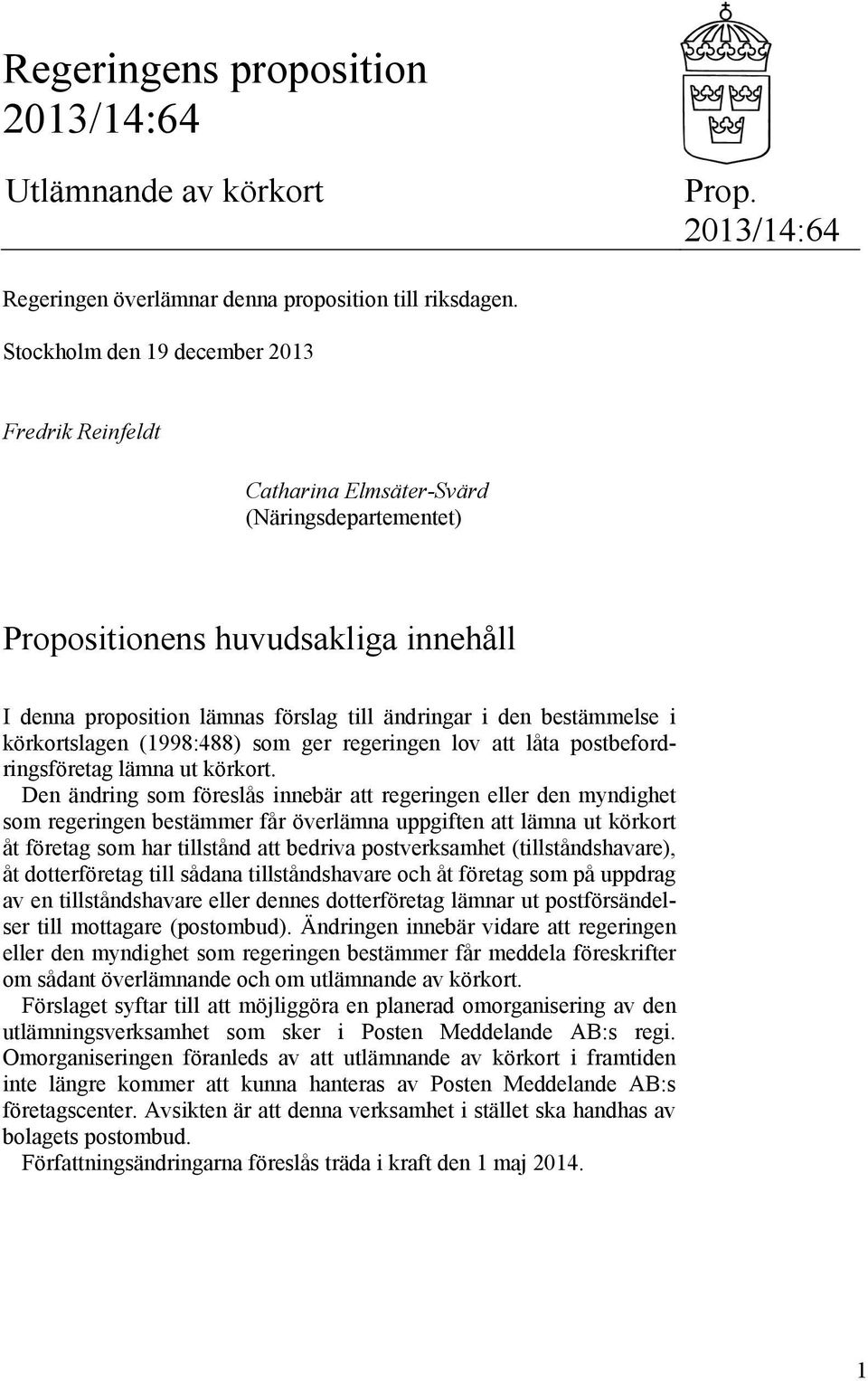 bestämmelse i körkortslagen (1998:488) som ger regeringen lov att låta postbefordringsföretag lämna ut körkort.