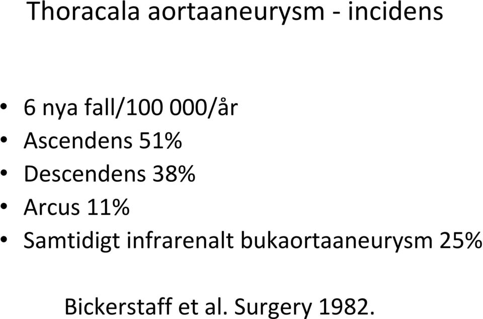 38% Arcus 11% Samtidigt infrarenalt