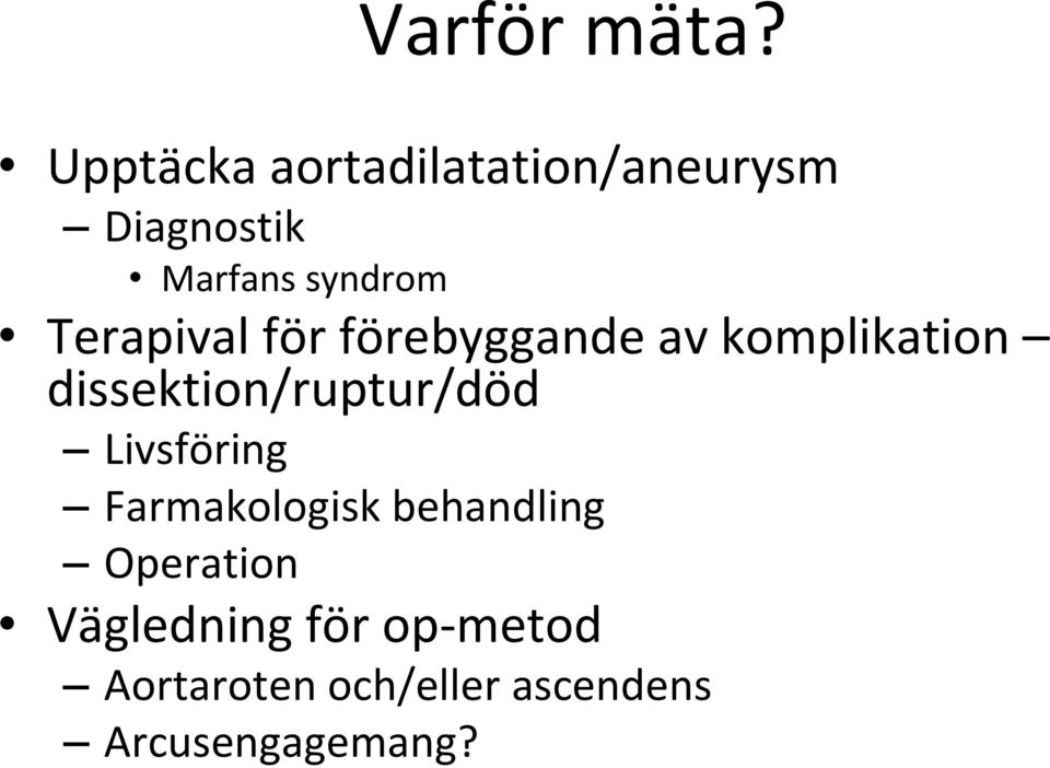 Terapival för förebyggande av komplikation