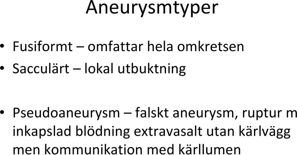 falskt aneurysm, ruptur m inkapslad blödning