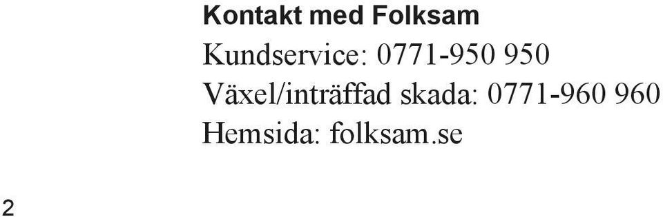 Växel/inträffad skada: