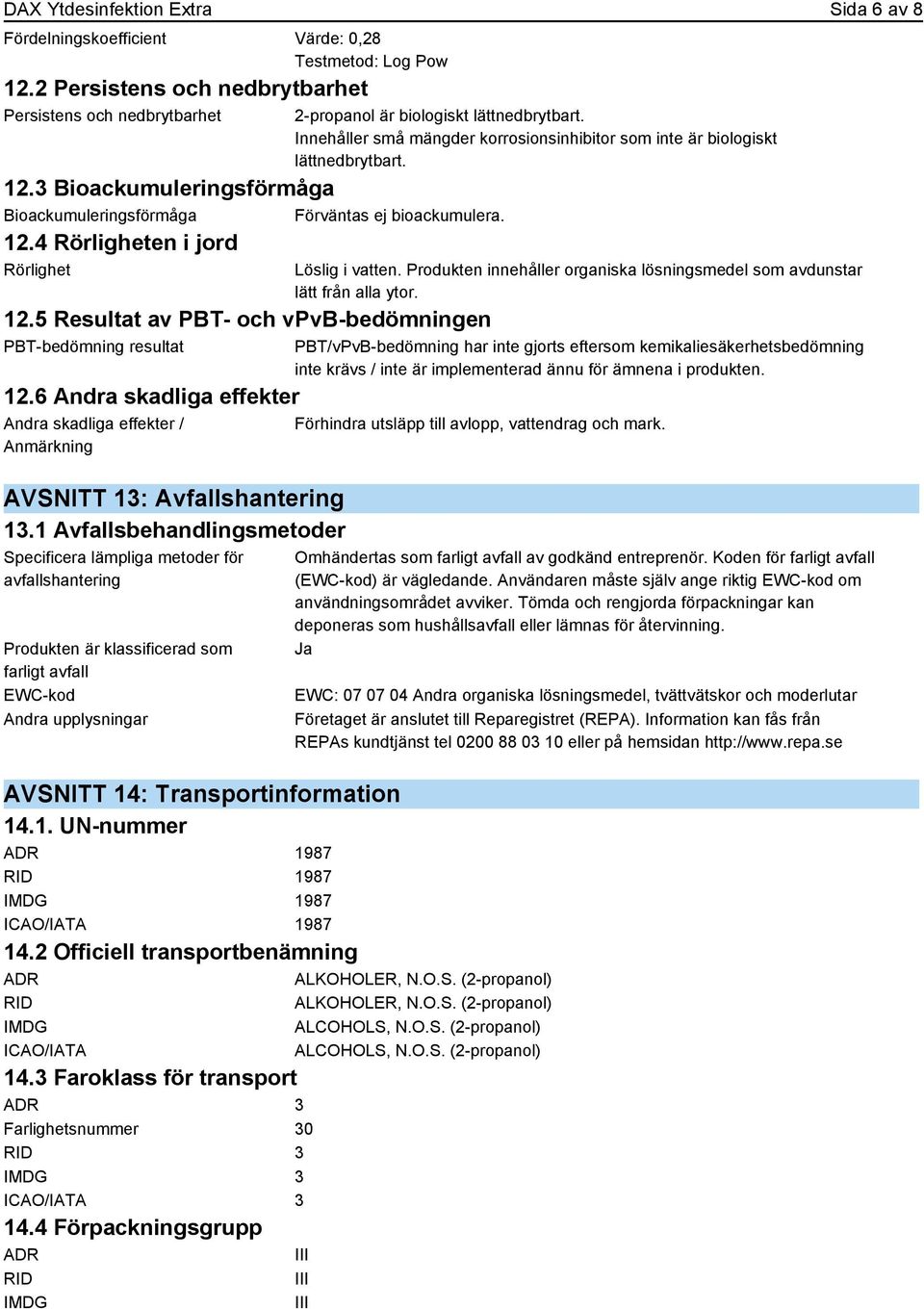 6 Andra skadliga effekter Andra skadliga effekter / Anmärkning AVSNITT 13: Avfallshantering 13.