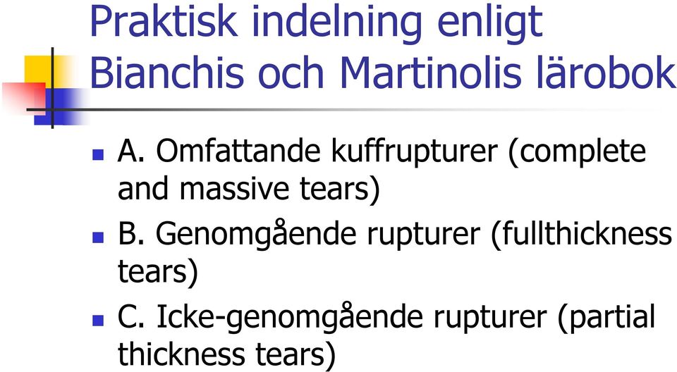Omfattande kuffrupturer (complete and massive tears)
