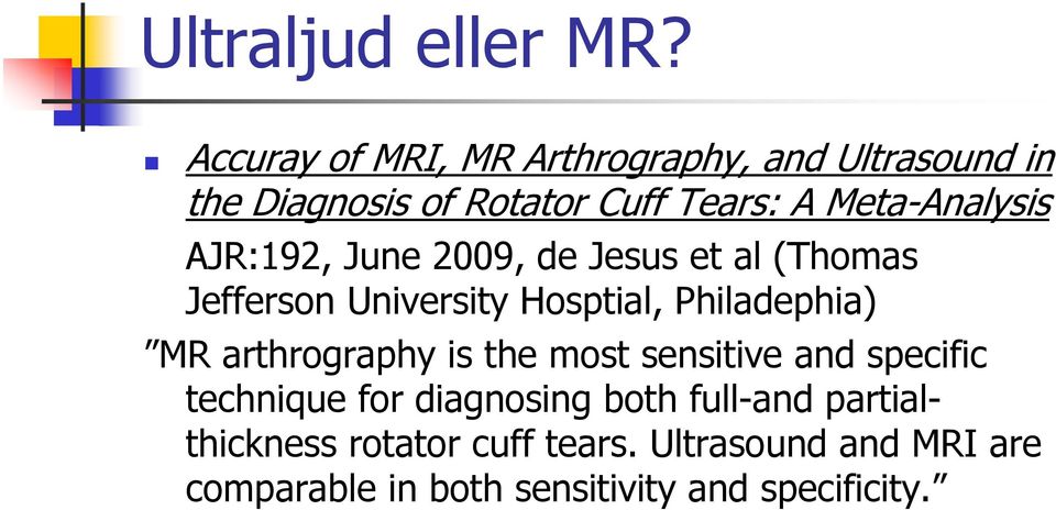 Meta-Analysis AJR:192, June 2009, de Jesus et al (Thomas Jefferson University Hosptial, Philadephia)