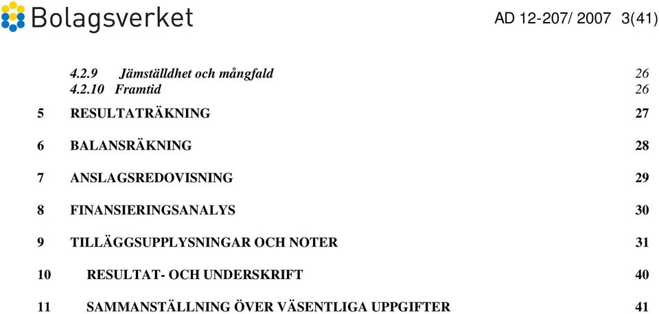 RESULTATRÄKNING 27 6 BALANSRÄKNING 28 7 ANSLAGSREDOVISNING 29 8