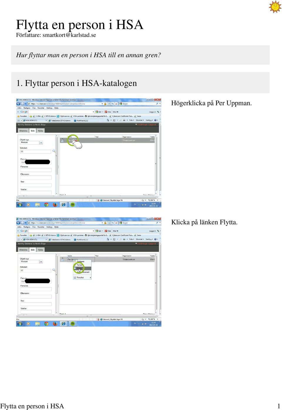 1. Flyttar person i HSA-katalogen Högerklicka på Per