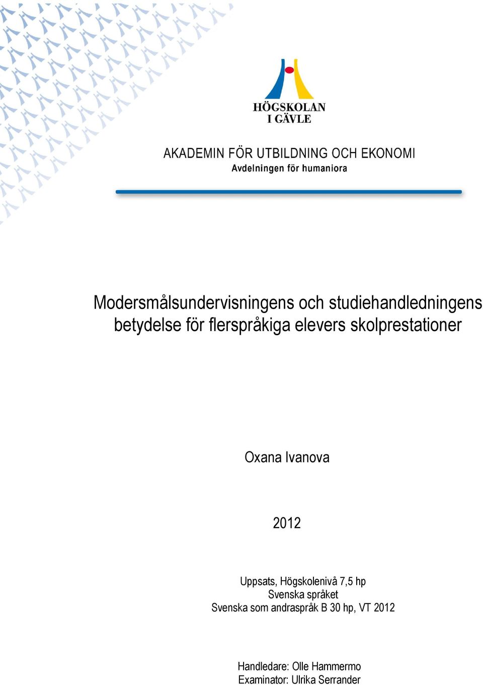 Högskolenivå 7,5 hp Svenska språket Svenska som andraspråk B 30