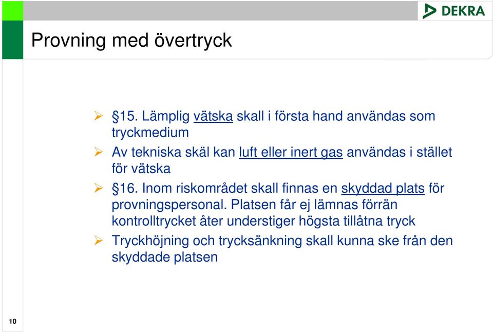 gas användas i stället för vätska 16.