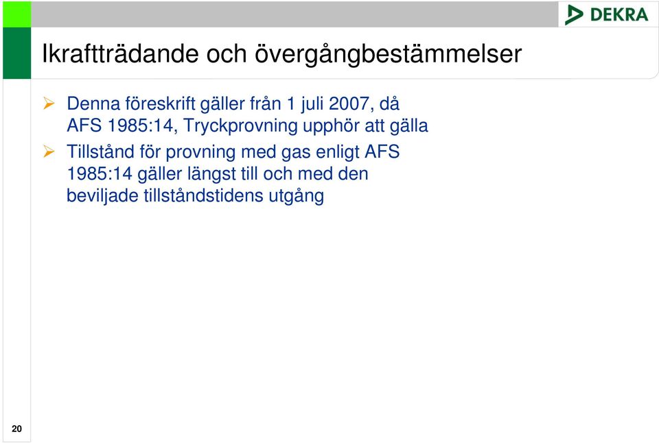 att gälla Tillstånd för provning med gas enligt AFS 1985:14