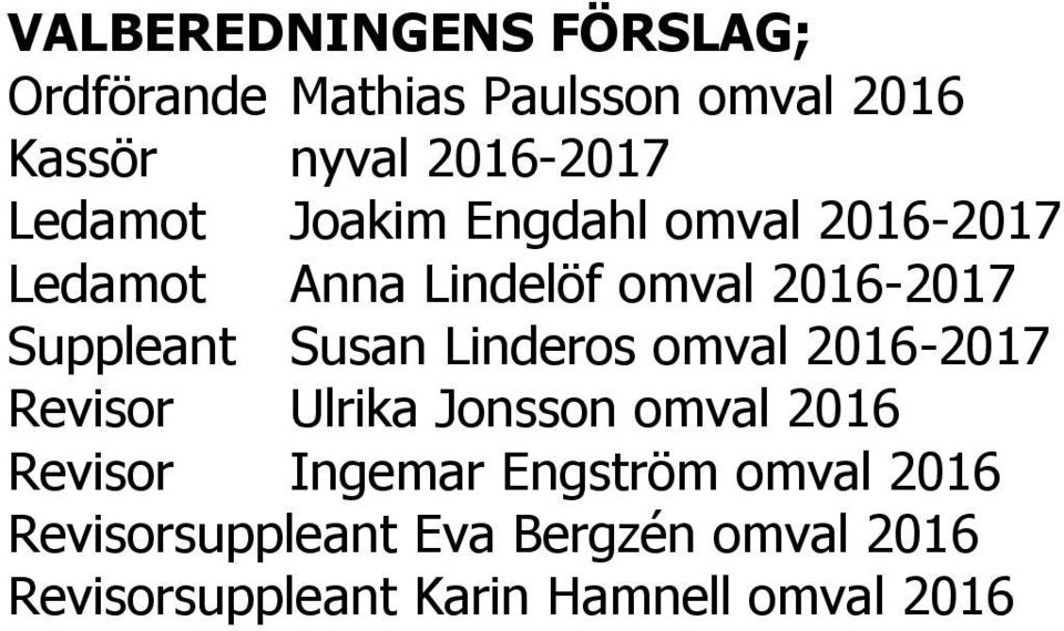 Susan Linderos omval 2016-2017 Revisor Ulrika Jonsson omval 2016 Revisor Ingemar