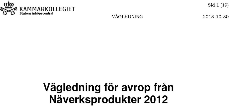 leverantör Byt Kammarkollegiet mot Statens inköpscentral Konsekventa förkortningar d.v.s. o.s.v. m.m. t.ex.